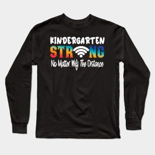 Kindergarten Strong No Matter Wifi The Distance Long Sleeve T-Shirt